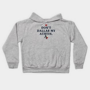 Dont Dallas My Austin Vintage Kids Hoodie